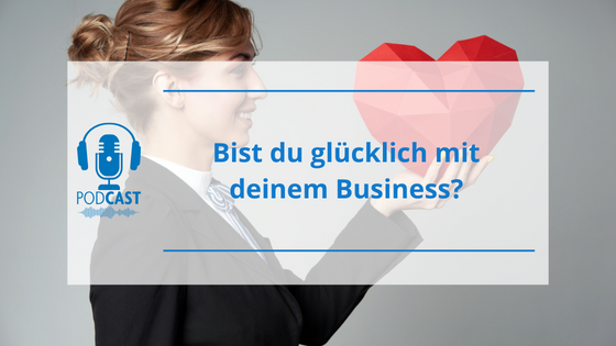 Podcast_bist_du_glücklich_mit_deinem_business