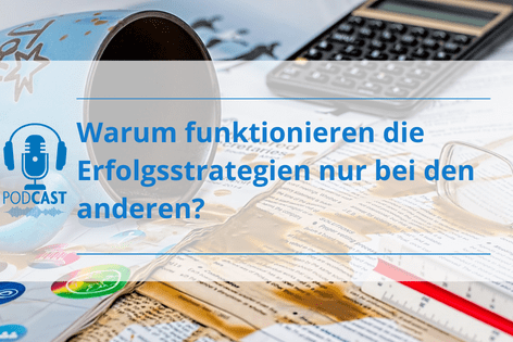 podcast_warum_funktionieren_die_erfolgsstrategien_nur_bei_den_anderen